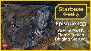 Starbase Weekly, Ep.133: Orbital Pad B Flame Trench Digging Started!