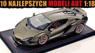 TOP 10 MODELI AUT W SKALI 1:18