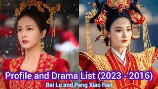 Bai Lu and Peng Xiao Ran | Profile and Drama List (2023 - 2016) |