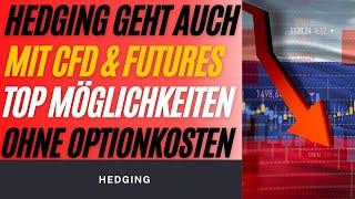 Hedging mit CFD und Futures ? So einfach gehts auch ohne Optionen !