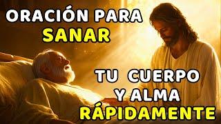 ORACIÓN PODEROSA PARA SANAR TU CUERPO Y ALMA RÁPIDAMENTE