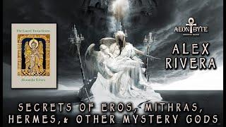 Secrets of Eros, Mithras, Hermes, and Other Mystery Gods