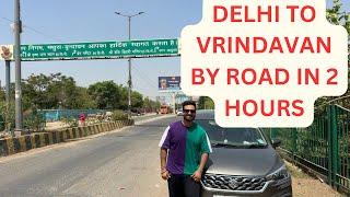 DELHI TO VRINDAVAN BY ROAD IN 2 HOURSAAO VRINDAVAN DHAAM CHALE️