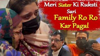 Meri Sister Ki Ruksti | Sari Family Ro Ro Kar Pagal