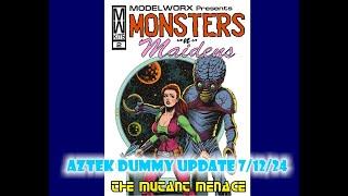 Aztek Dummy Update 7/12/24 - Modelworx Mutant Menace - Part 1