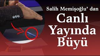 Salih Memişoğlu'n dan Canlı Yayında Büyü