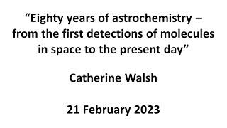 Catherine Walsh: Eighty years of astrochemistry