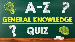 A-Z General Knowledge Quiz | 26 Questions – Can You Score Higher Than 20?