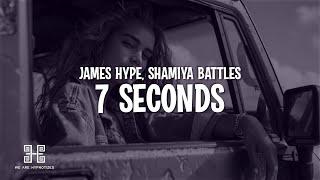 James Hype - 7 Seconds (feat Shamiya Battles) (Lyrics)