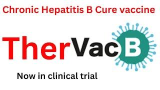 TherVacB Vaccine for Chronic Hepatitis B Cure and treatment Now in clinical trials