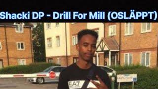 Shacki DP - Drill For Mill (OSLÄPPT)