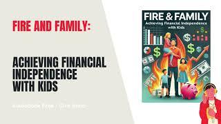 FIRE and Family: Achieving Financial Independence with Kids | Free Audiobook Author Irmici