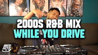 2000S R&B WHILE YOU DRIVE | Nico Blitz