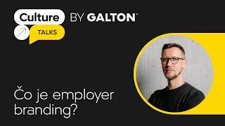 Čo je employer branding? I CULTURE TALKS by GALTON Brands