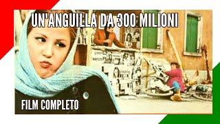 Un'anguilla da 300 milioni | Commedia | Film completo in Italiano