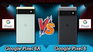 Google Pixel 6A vs Google Pixel 6