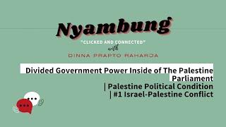 Divided Government Power Inside of The Palestine | Palestine Political Condition | Nyambung Podcast