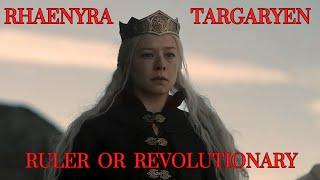 An Analysis of Rhaenyra: Ruler or Revolutionary?