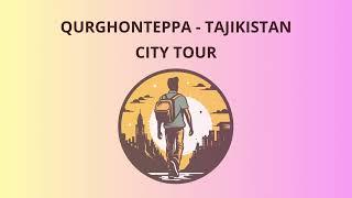 City Tour in Qurghonteppa - Tajikistan