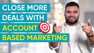 Account-Based Marketing, Explained (ABM = Better Leads, More Deals!)