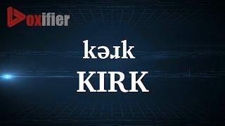 How to Pronunce Kirk in English - Voxifier.com