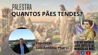 15.08.24 - "QUANTOS PÃES TENDES" por Luiz Antônio Pharol