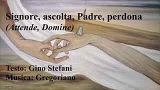 Signore, ascolta, Padre, perdona (Attende, Domine)