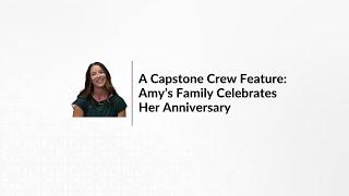 A Capstone Crew Feature: Amy's Family Celebrates Her Anniversary