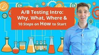 A/B Testing Intro: Why, What, Where, & How to A/B Test