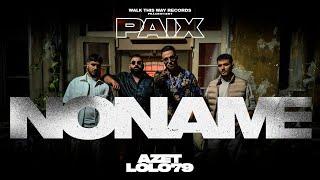 PAIX x AZET x LOLO79 - NO NAME (Official Video) 4K