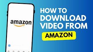 How to Download Video From Amazon in Minute