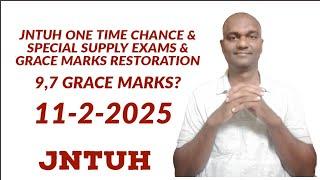 JNTUH ONE TIME CHANCE & SPECIAL SUPPLY EXAMS & GRACE MARKS RESTORATION |11-2-2025#jntuhyderabad