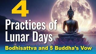 4 Practices on Lunar Days: 5 Buddha Vows and Practicing Activity, Merit, Reflection, Renewal