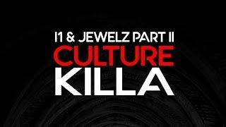 I1 x Jewelz Part II - Culture Killa