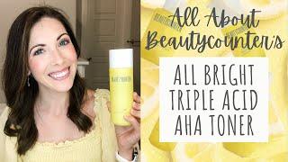 Beautycounter's All Bright Triple Acid AHA Toner | How & When to Use, Benefits & Key Ingredients