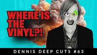 DennisDeep Cuts #63 Where's the VINYL?!?