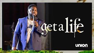 Get A Life | Pastor Brian Bullock | Union Church Charlotte