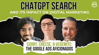  Google Ads Aficionados: ChatGPT Search and Its Impact on Digital Marketing