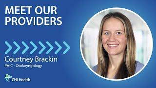 Courtney Brackin, PA-C - Otolaryngology - CHI Health