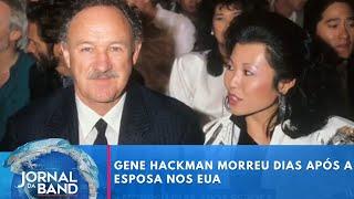 Gene Hackman morreu dias após a esposa nos EUA | Jornal da Band