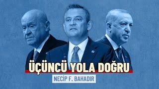 Üçüncü Yola Doğru... | Necip F. Bahadır