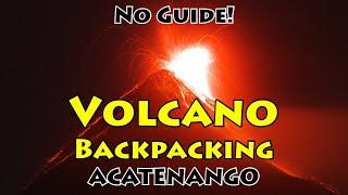 No Guide! Backpacking Volcan Acatenango