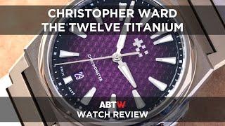 Christopher Ward "The Twelve" Titanium Watch Review