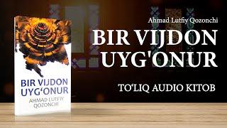 «Bir vijdon uyg'onur — Ahmad Lutfiy Qozonchi»  TO'LIQ AUDIO KITOB