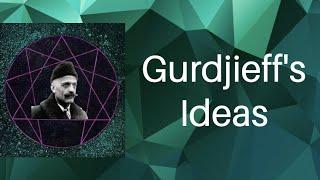 A Brief Outline of Gurdjieff's Ideas | 'The Work'