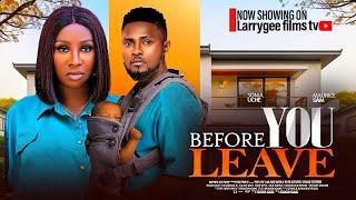 BEFORE YOU LEAVE NIGERIAN MOVIE - MAURICE SAM, SONIA UCHE 2024