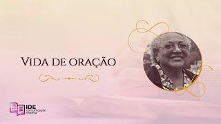 Vida de Oração - Missionária Edméia Williams