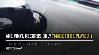 Are Vinyl Records Only “Made To Be Played”? | Talking About Records