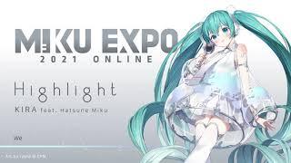 【MIKU EXPO 2021】 Highlight by KIRA feat. Hatsune Miku