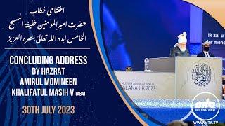 Concluding Address by Huzoor (aba) | Jalsa Salana UK 2023